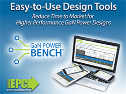 Easy-to-Use Design Tools Reduce Time to Market for High Performance Gallium Nitride (GaN) Based Power System Designs